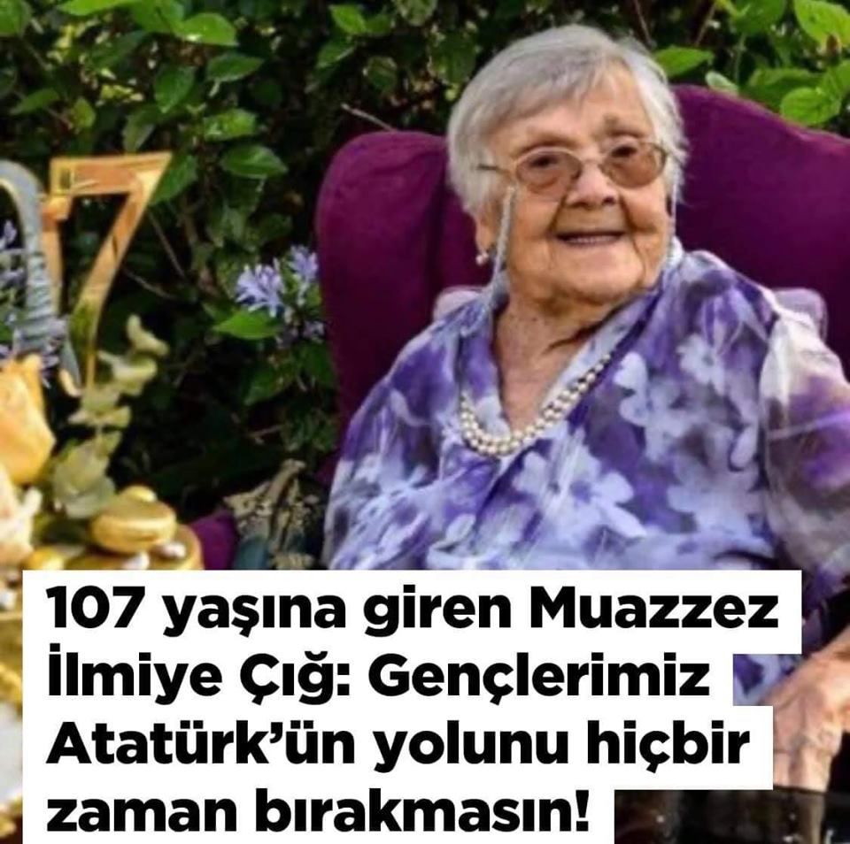 107 yaşına giren Muazzez İlmiye Çığ: Gençlerimiz Atatürk’ün yolunu hiçbir zaman bırakmasın!