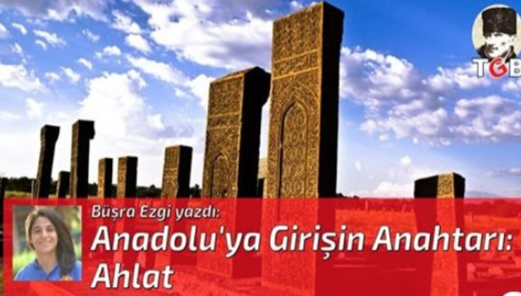 Anadolu'ya Girişin Anahtarı: Ahlat