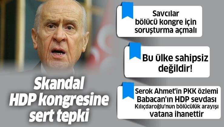 MHP Genel Başkanı Devlet Bahçeli'den skandal HDP kongresine sert tepki!.