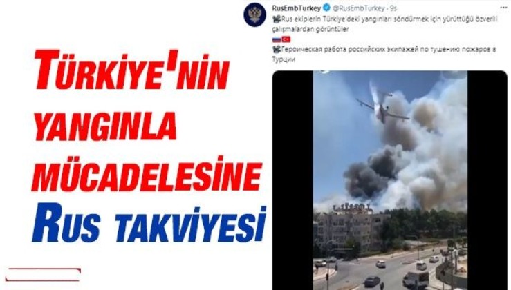 Türkiye'nin yangınla mücadelesine Rus desteği
