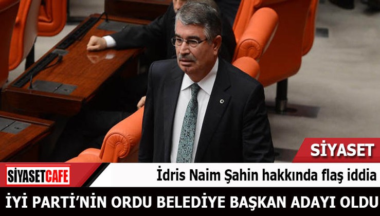 YOK ARTIK! İdris Naim Şahin İYİ parti adayı olacak iddiası!