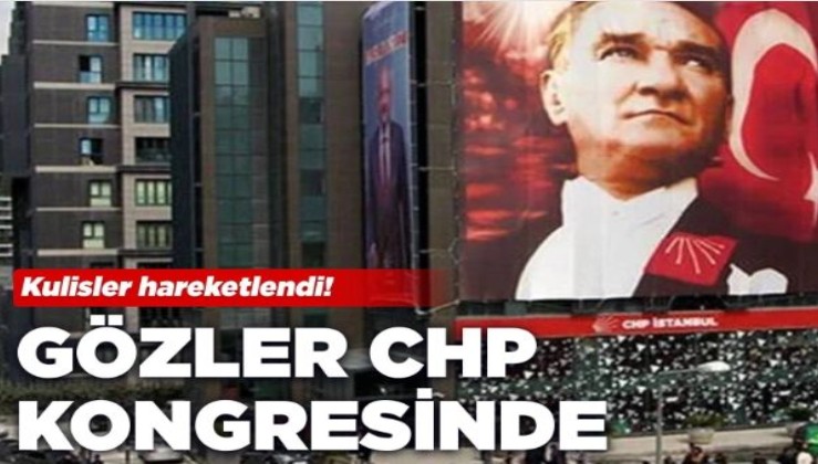 Gözler CHP İstanbul Kongresi'nde! İşte kulislerde konuşulan isimler