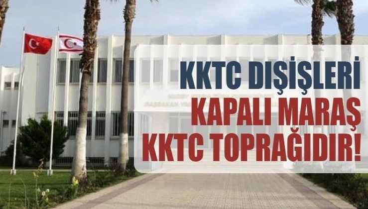 KKTC Dışişleri: Kapalı Maraş KKTC toprağıdır!