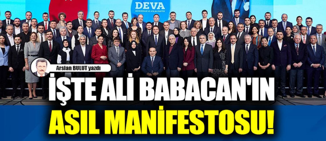 Arslan Bulut : İşte Ali Babacan'ın asıl manifestosu!