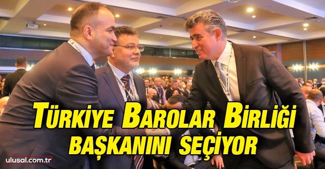 Türkiye Barolar Birliği Olağan Genel Kurulu başladı: TBB'nin başkanı belirlenecek