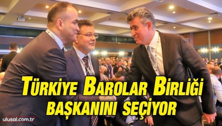 Türkiye Barolar Birliği Olağan Genel Kurulu başladı: TBB'nin başkanı belirlenecek