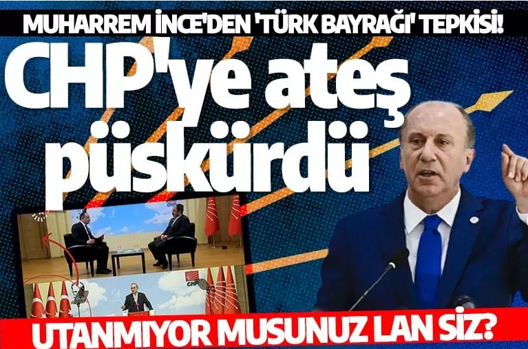 Muharrem İnce'den 'Türk bayrağı' tepkisi! CHP ve Kılıçdaroğlu'na ateş püskürdü: Utanmıyor musunuz lan siz?