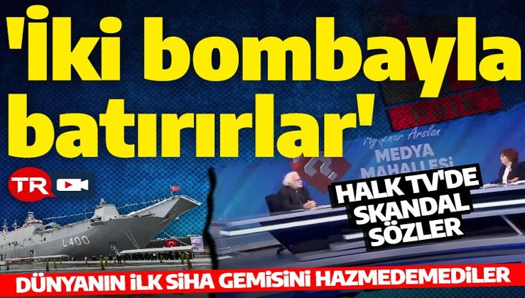 Yunan kanalı değil CHP'li Halk TV! TCG Anadolu hakkında skandal yorum! 'İki bombayla batırırlar'