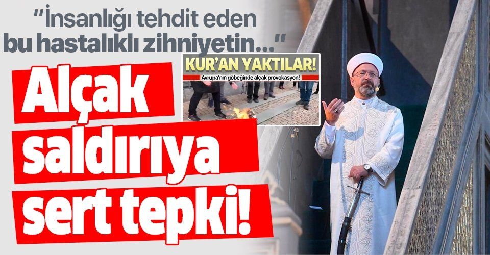 Diyanet İşleri Başkanı Erbaş'tan İsveç'te Kur'anı Kerim'e yönelik saldırılara tepki!