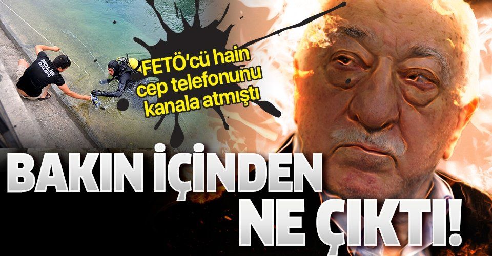 FETÖ'cü hain cep telefonunu kanala atmıştı! İçinden Elebaşı Fetullah Gülen'in ses kayıtları çıktı!