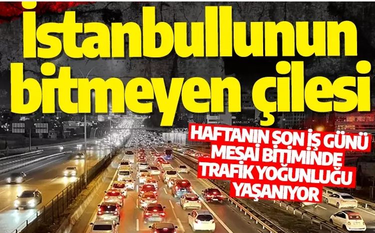 İstanbullunun bitmeyen çilesi! Trafik yoğunluğu son iş gününde yine zirvede!