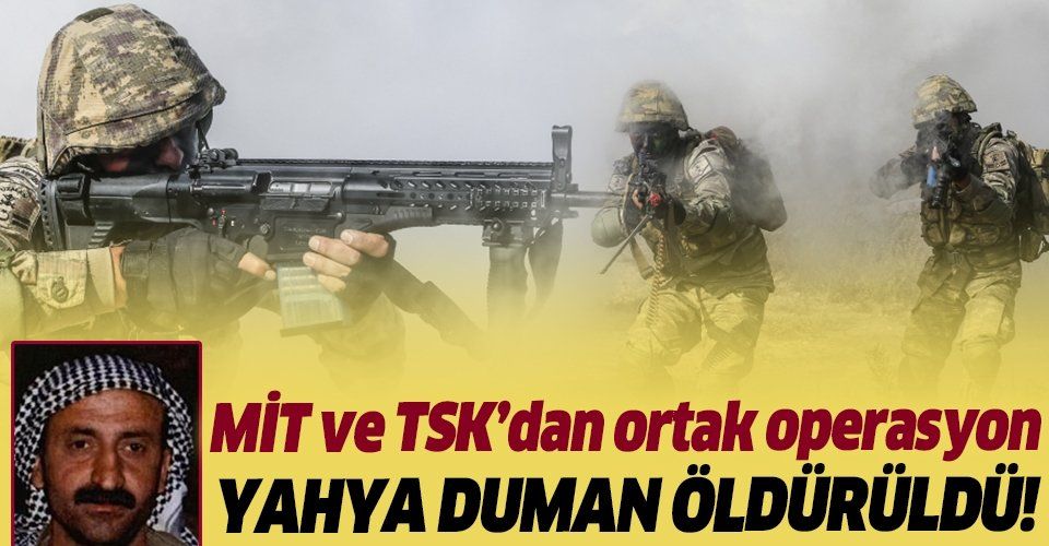 Son dakika: MİT ve TSK'dan ortak operasyon! Kırmızı bültenle aranan terörist Yahya Duman etkisiz hale getirildi.
