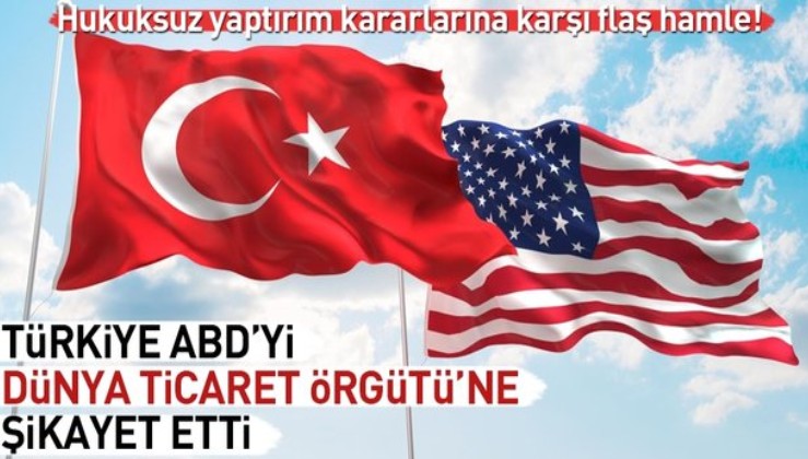 Son dakika… Türkiye ABD’yi Dünya Ticaret Örgütü’ne şikayet etti