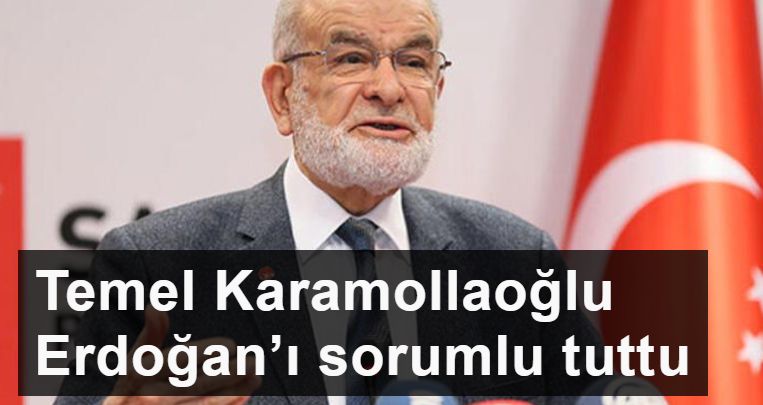 Temel Karamollaoğlu Erdoğan’ı sorumlu tuttu
