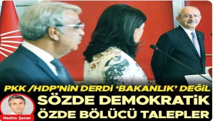PKK/HDP’nin derdi ‘Bakanlık’ değil sözde demokratik özde bölücü talepler