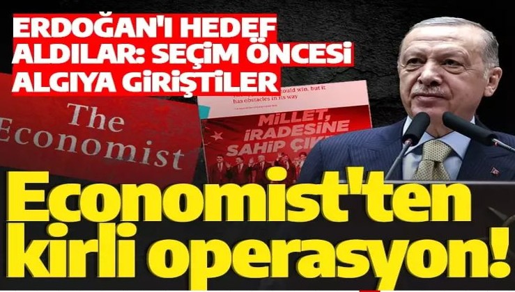 Economist'ten kirli operasyon! Erdoğan'ı hedef aldılar: Seçim öncesi algıya giriştiler