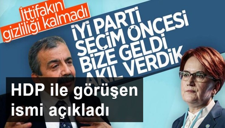 Eski İyi Partili, HDP ile görüşen ismi açıkladı