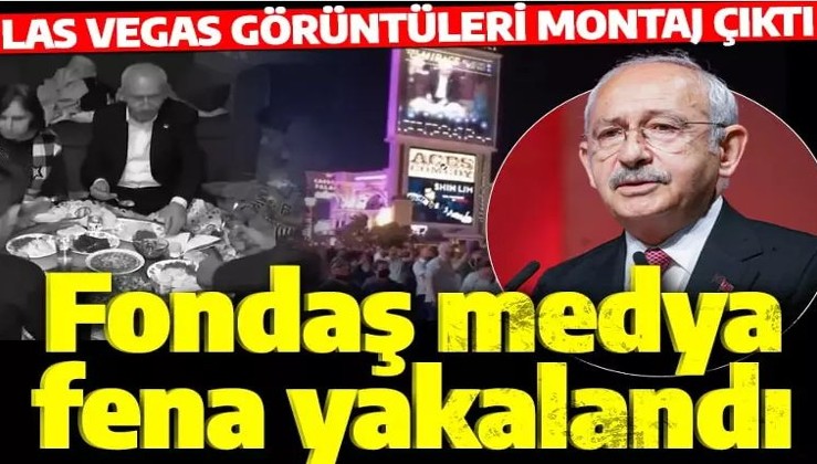 Fondaş medya faka bastı! Kılıçdaroğlu'nun 'Las Vegas görüntüleri' sahte çıktı