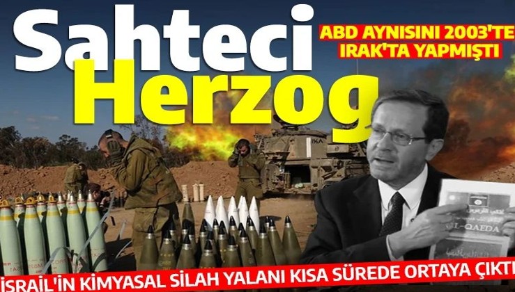 Sahteci Herzog: İsrail cumhurbaşkanının kimyasal silah yalanı ortaya çıktı