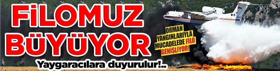 Türkiye'nin yangın söndürme filosu büyüyor