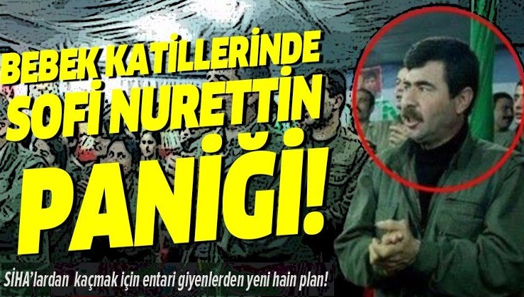 Bebek katili PKK'da Sofi Nurettin paniği! İşte SİHA'lardan kaçmak için entari giyenlerin yeni hain planı!