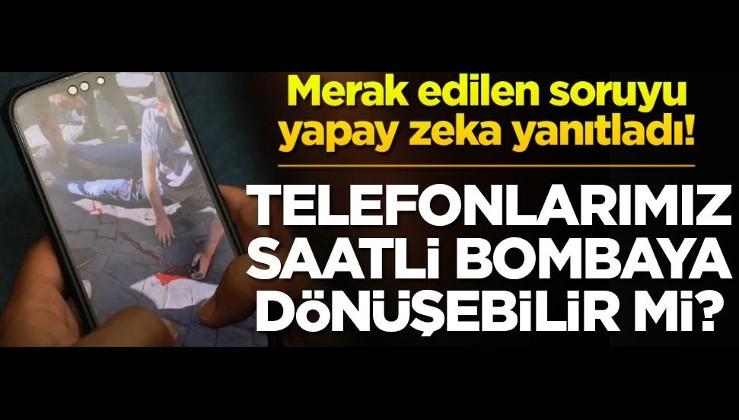 Merak edilen soruyu yapay zeka yanıtladı! Telefonlarımız saatli bombaya dönüşebilir mi?