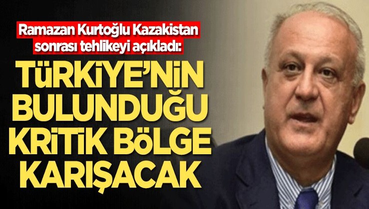 Ramazan Kurtoğlu Kazakistan sonrası tehlikeyi açıkladı: O ülke Türkiye'nin bulunduğu kritik bölgeyi karıştıracak