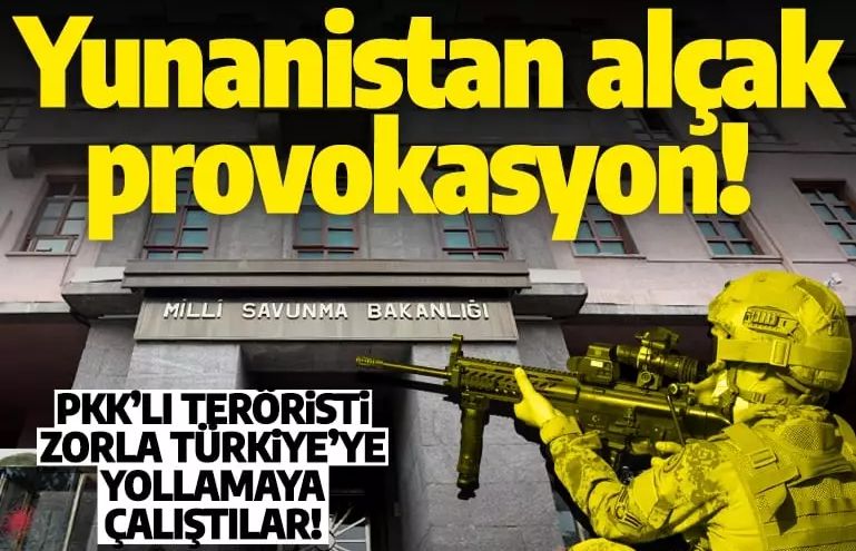 Yunanistan alçak provokasyon! PKK’lı teröristi zorla Türkiye’ye yollamaya çalıştılar!’ MSB’den flaş açıklama