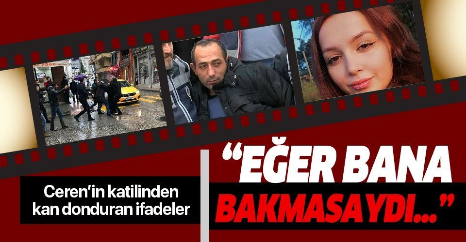 Ceren Özdemir'in katili Özgür Arduç'tan kan donduran ifadeler: "Eğer bana bakmasaydı boğazına sokacaktım".