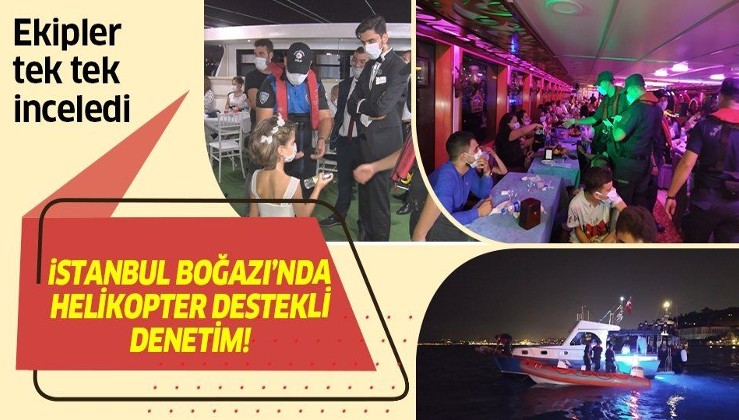 İstanbul Boğazı'nda helikopter destekli denetim! Ekipler tek tek inceledi
