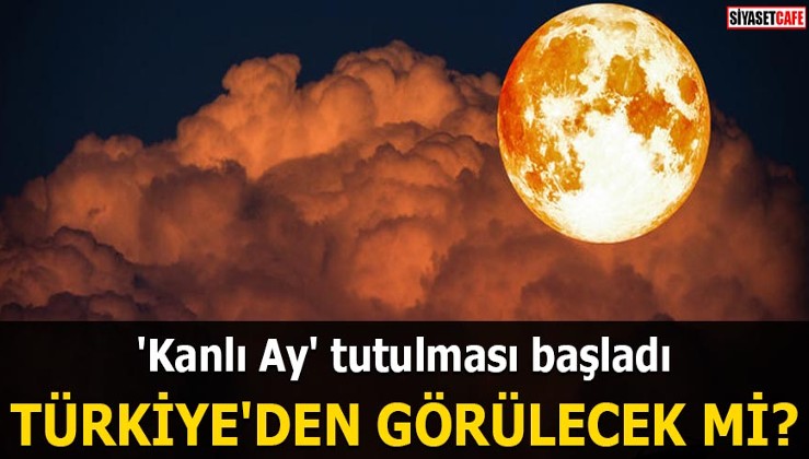 'Kanlı Ay' tutulması başladı Türkiye'den görülecek mi?