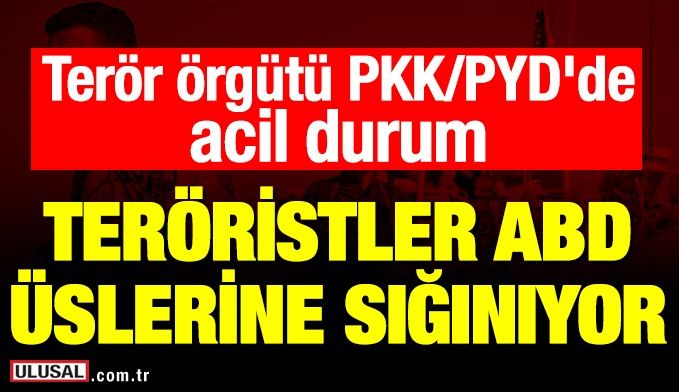 Terör örgütü PKK/PYD'de acil durum! Teröristler ABD üslerine sığınıyor