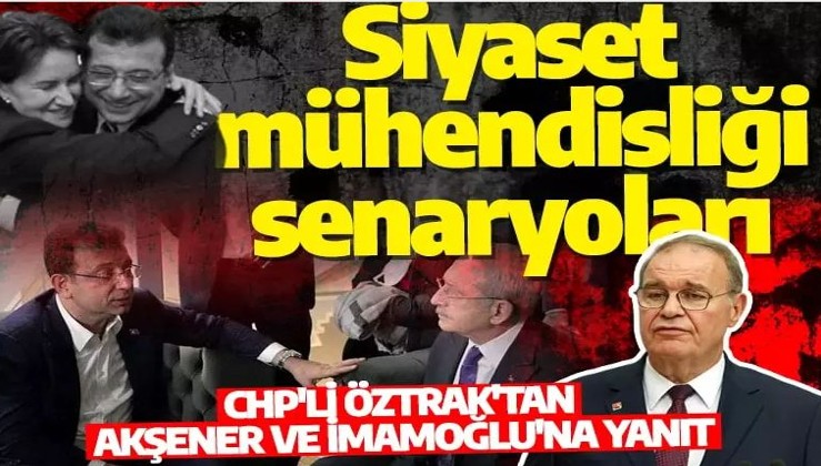 CHP'li Öztrak'tan İmamoğlu'nun adaylığına veto: Siyaset mühendisliği senaryoları