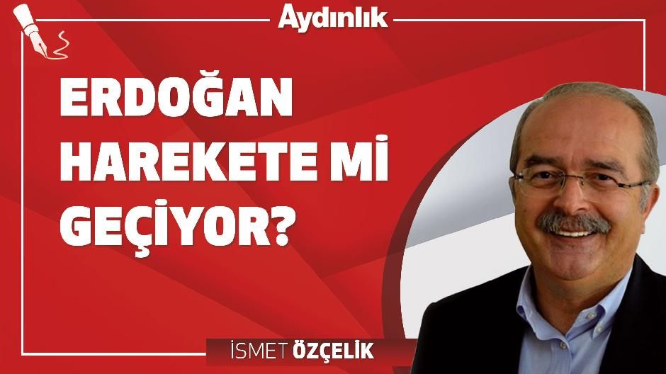 Erdoğan harekete mi geçiyor?