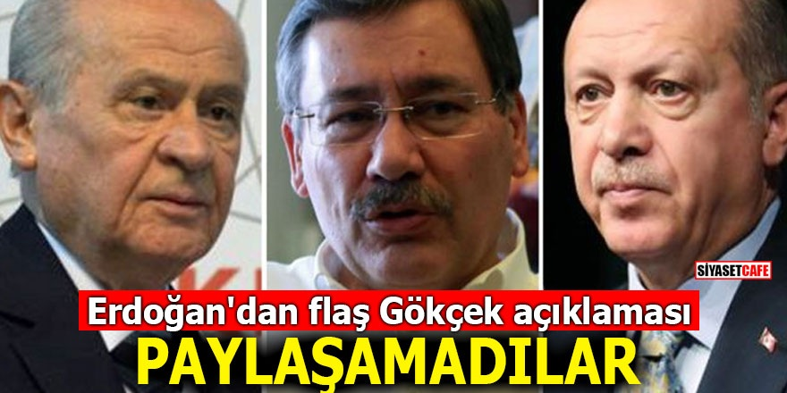 Erdoğan'dan flaş Gökçek açıklaması! PAYLAŞAMADILAR