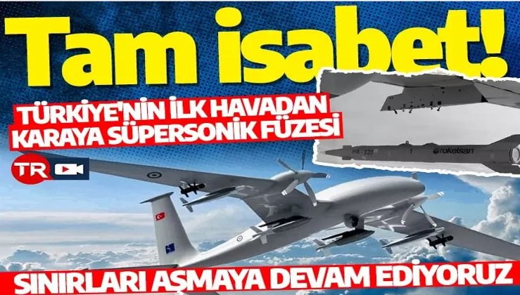 Akıncı TİHA’dan tam isabet! Türkiye’nin ilk havadan karaya süpersonik füzesi