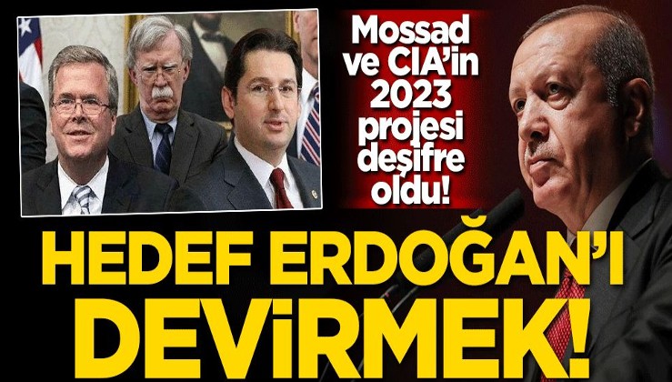 Mossad ve CIA’in 2023 projesi deşifre oldu! Hedef Erdoğan'ı devirmek