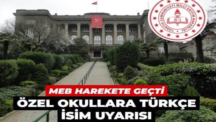 MEB harekete geçti! Özel okullara Türkçe isim uyarısı!