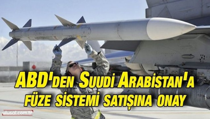 ABD Suudi Arabistan'a füze sistemi satıyor