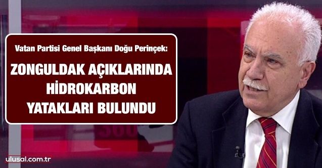 Doğu Perinçek: Zonguldak açıklarında hidrokarbon yatakları bulundu
