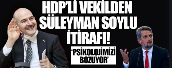 HDP'li Garo Paylan'dan bomba Süleyman Soylu itirafı: Bizim ruh sağlığımızı bozuyor