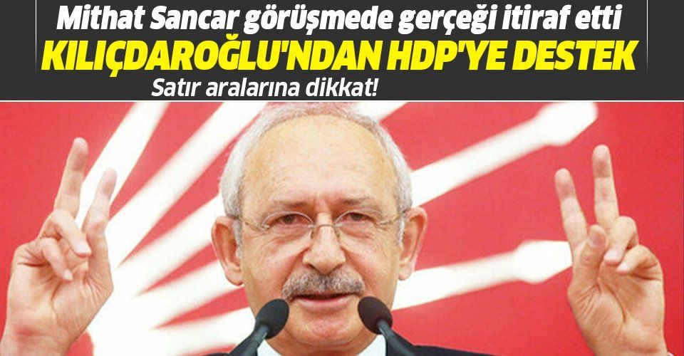 Kılıçdaroğlu, HDP Eş Genel Başkanı Mithat Sancar'ı arayarak destek verdiklerini belirtti