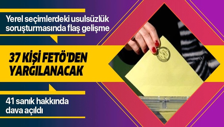 Son dakika: 31 Mart seçimlerinde usulsüzlük iddiasıyla ilgili 37 kişi hakkında FETÖ'den dava açıldı.