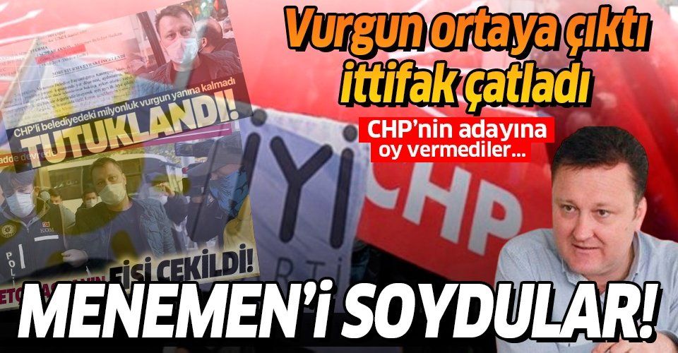 CHP  İYİ Parti ittifakı Menemen'de çatladı!