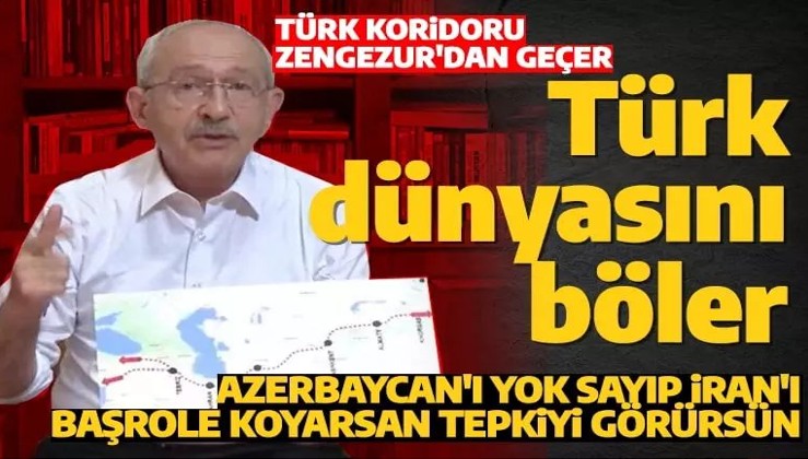 Azerbaycan'dan Kılıçdaroğlu'na sert tepki: O harita Türk dünyasını böler