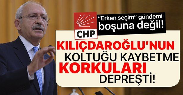 Erken seçim tartışmasının arkasında Kemal Kılıçdaroğlu'nun koltuk kaygısı var!