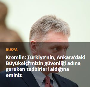 Kremlin: Türkiye’nin, Ankara’daki Büyükelçi’mizin güvenliği adına gereken tedbirleri aldığına eminiz