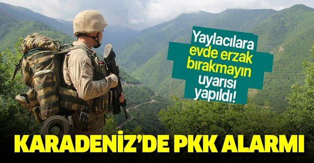 Son dakika: Karadeniz’de PKK alarmı! "Evde erzak bırakmayın"