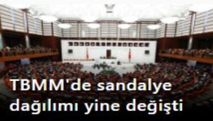 TBMM'de sandalye dağılımı yine değişti