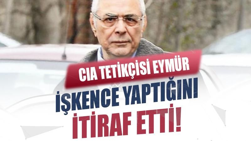 CIA tetikçisi Mehmet Eymür işkence yaptığını itiraf etti